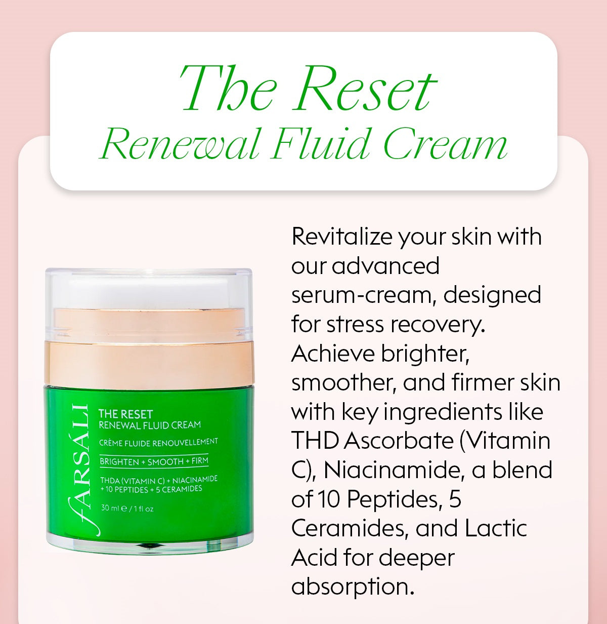 FARSÁLI The Reset Renewal Fluid Cream: BRIGHTEN + SMOOTH + FIRM - 30ml